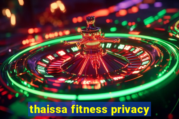 thaissa fitness privacy